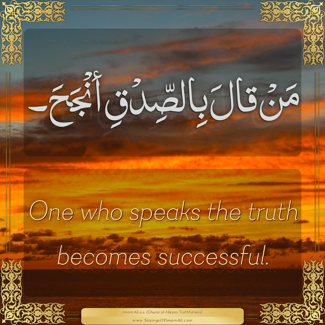 One who speaks the truth becomes successful.